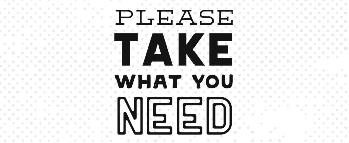 please take what you need